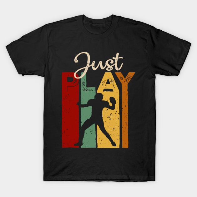 Just play american football Vintage T-Shirt Gift T-Shirt by TeeLovely